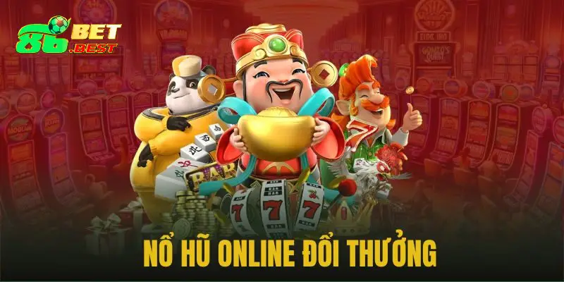 Nổ Hũ 86Bet - Thử vận may, săn Jackpot cực khủng